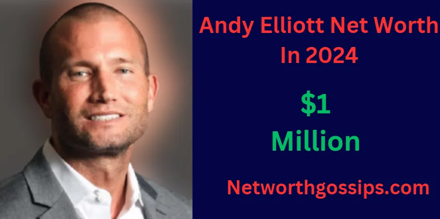 Andy Elliott Net Worth, Age, Height, Weight, Occupation, Career And More